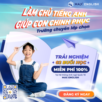 LÀM CHỦ TIẾNG ANH, GIÚP CON CHINH PHỤC TRƯỜNG CHUYÊN LỚP CHỌN